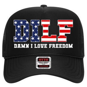 DILF Damn I Love Freedom Funny Patriotic 4th Of July High Crown Mesh Back Trucker Hat