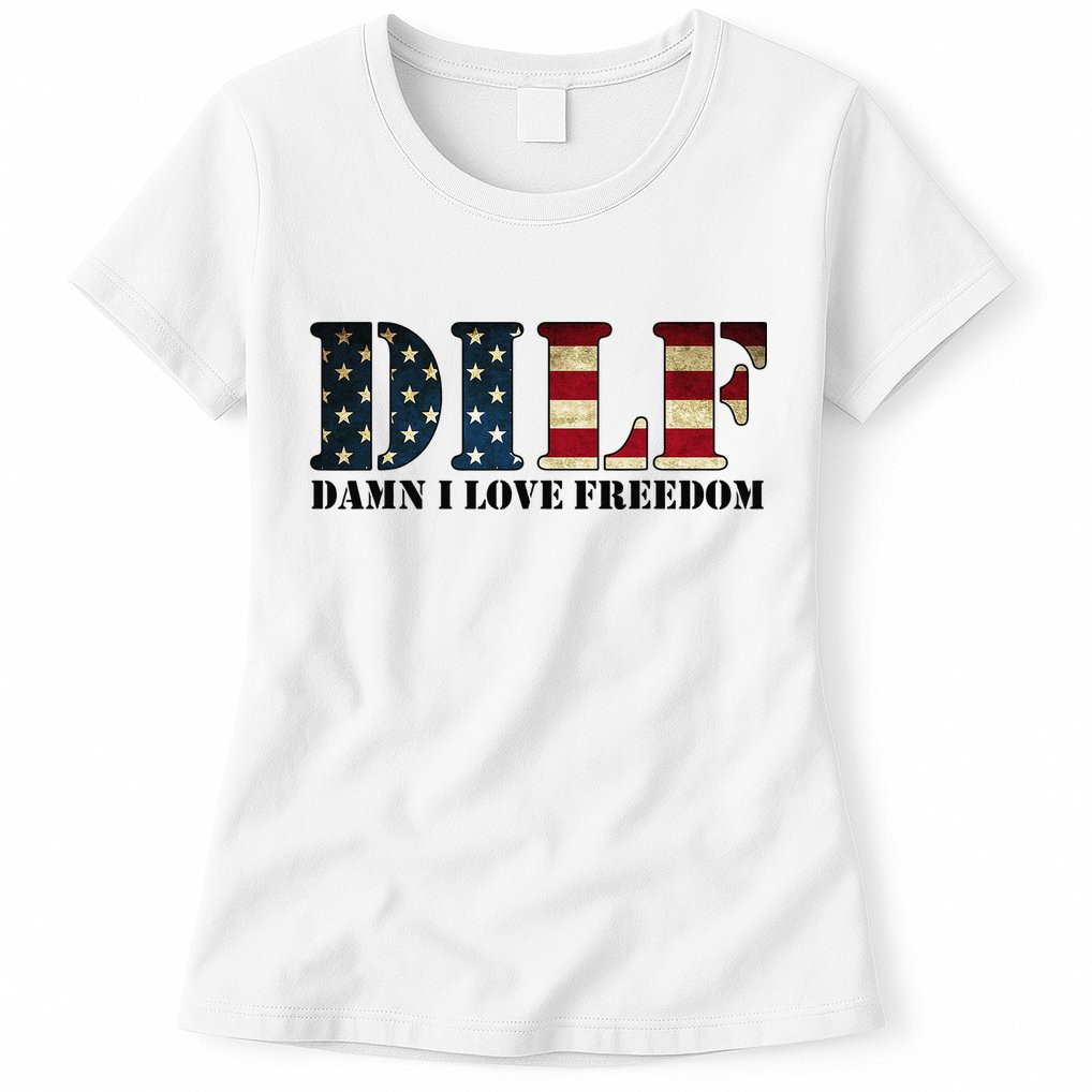 DILF Damn I Love Freedom Funny Patriotic USA Flag Womens T-Shirt