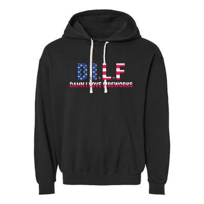 DILF Damn I Love Fireworks Labor Day Garment-Dyed Fleece Hoodie