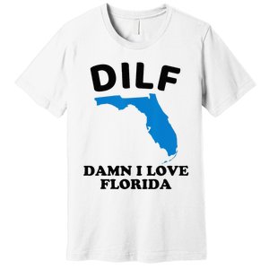 DILF Damn I Love Florida Funny Miami United States Tampa Premium T-Shirt