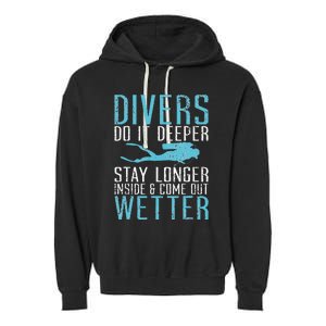 Divers do it deeper stay longer inside and come out Wetter Garment-Dyed Fleece Hoodie