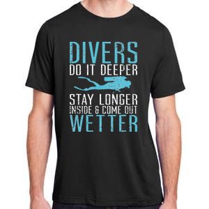 Divers do it deeper stay longer inside and come out Wetter Adult ChromaSoft Performance T-Shirt