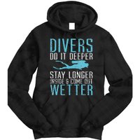 Divers do it deeper stay longer inside and come out Wetter Tie Dye Hoodie