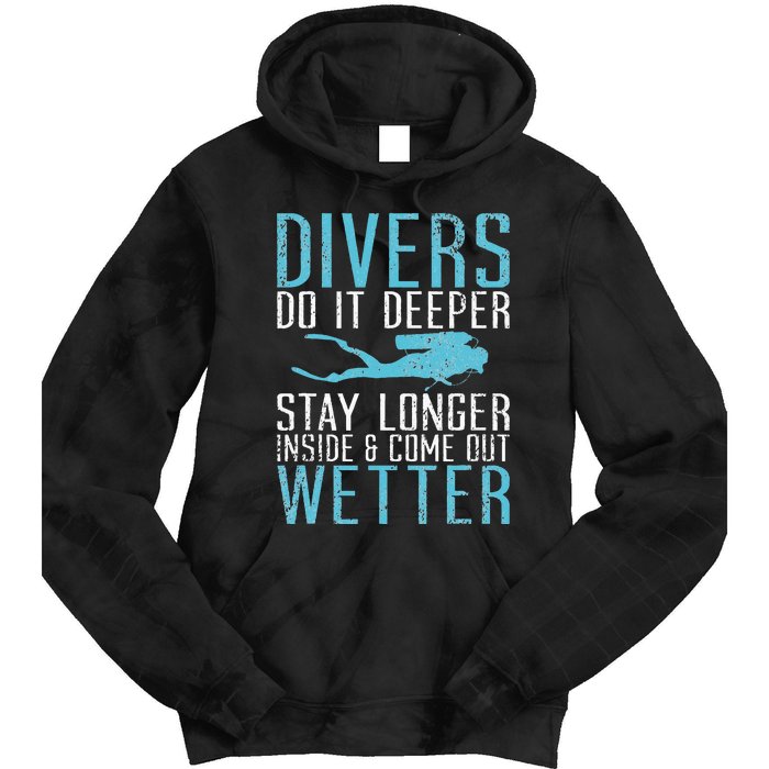 Divers do it deeper stay longer inside and come out Wetter Tie Dye Hoodie