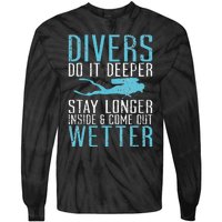 Divers do it deeper stay longer inside and come out Wetter Tie-Dye Long Sleeve Shirt