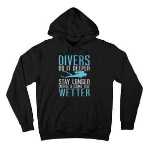 Divers do it deeper stay longer inside and come out Wetter Tall Hoodie