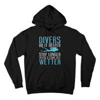 Divers do it deeper stay longer inside and come out Wetter Tall Hoodie