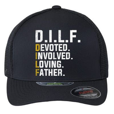 DILF Devoted Involved Loving Father D.I.L.F. Fathers Day Dad Flexfit Unipanel Trucker Cap