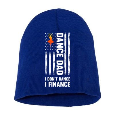 Dance Dad I Don't Dance I Finance Dance Dad Ballet Cool Gift Short Acrylic Beanie