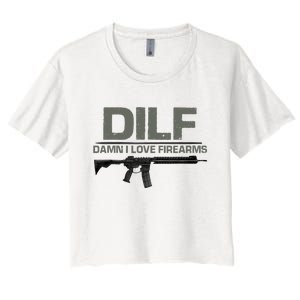 DILF Damn I Love Firearms Funny Women's Crop Top Tee