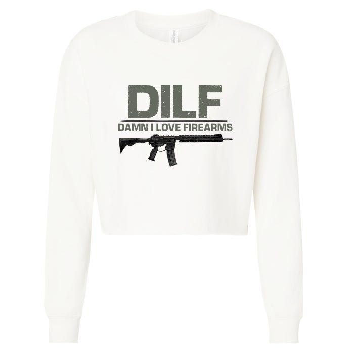 DILF Damn I Love Firearms Funny Cropped Pullover Crew