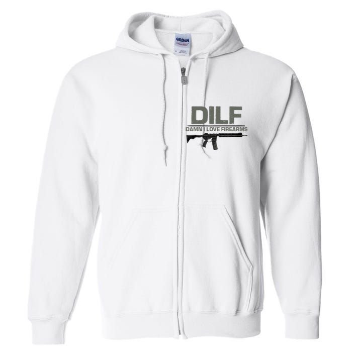 DILF Damn I Love Firearms Funny Full Zip Hoodie