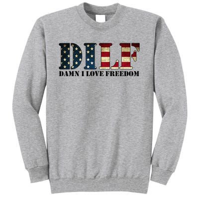 DILF Damn I Love Freedom Funny Patriotic USA Flag Tall Sweatshirt