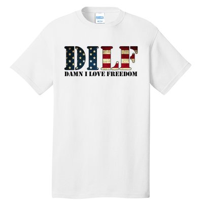 DILF Damn I Love Freedom Funny Patriotic USA Flag Tall T-Shirt