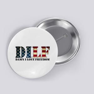 DILF Damn I Love Freedom Funny Patriotic USA Flag Button