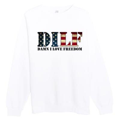 DILF Damn I Love Freedom Funny Patriotic USA Flag Premium Crewneck Sweatshirt