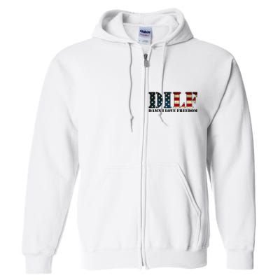 DILF Damn I Love Freedom Funny Patriotic USA Flag Full Zip Hoodie