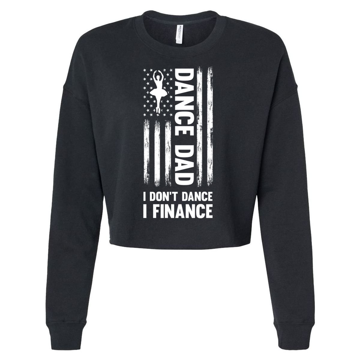 Dance Dad I Don't Dance I Finance Dance Dad Ballet Gift Cropped Pullover Crew