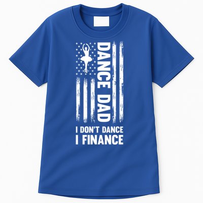 Dance Dad I Don't Dance I Finance Dance Dad Ballet Gift Tall T-Shirt