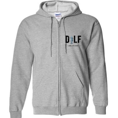 Dilf Damn I Love Fishing Retro Fisherman Funny Fishing Gift Full Zip Hoodie