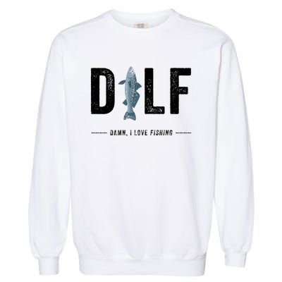 Dilf Damn I Love Fishing Retro Fisherman Funny Fishing Gift Garment-Dyed Sweatshirt