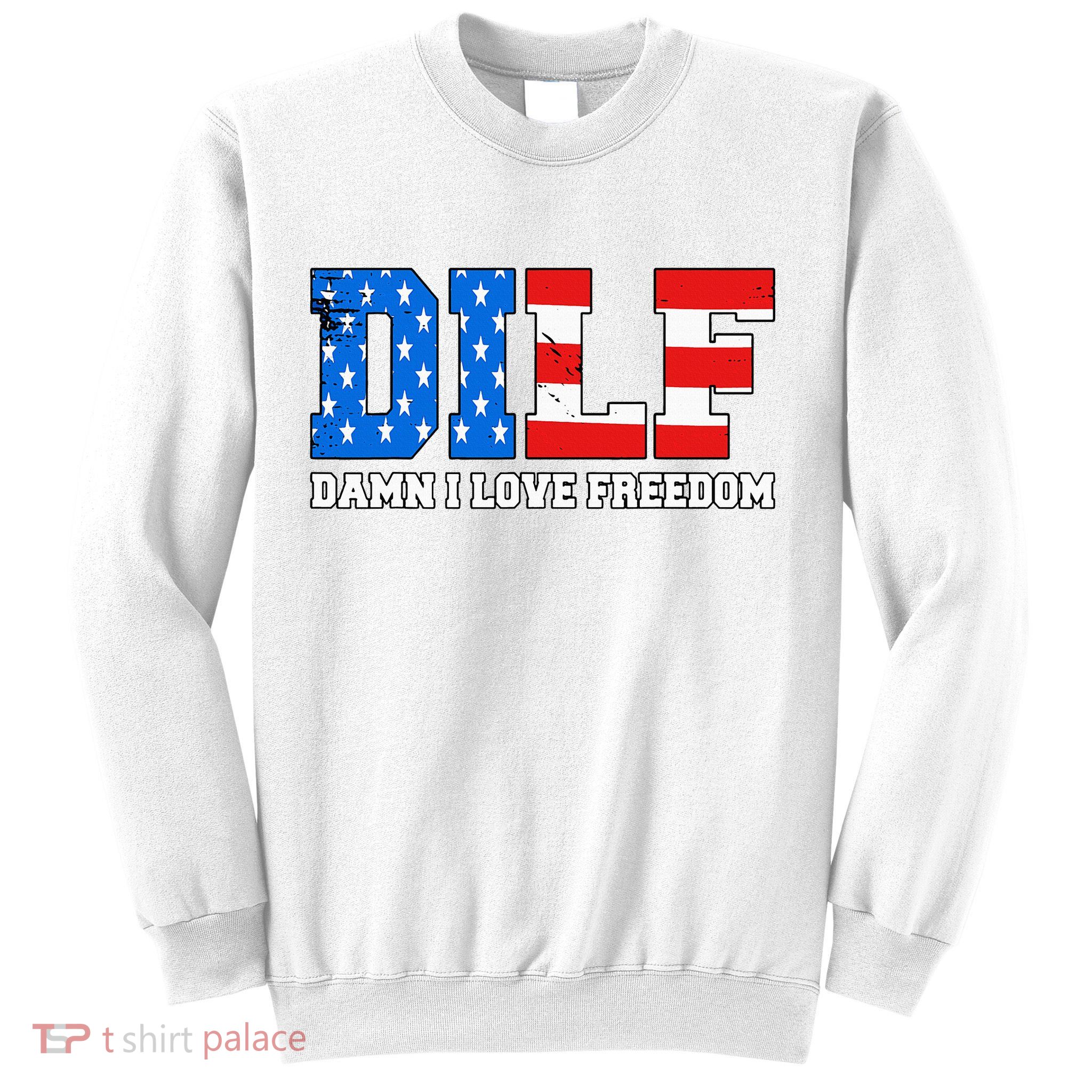 Dilf Damn I Love Freedom Sweatshirt