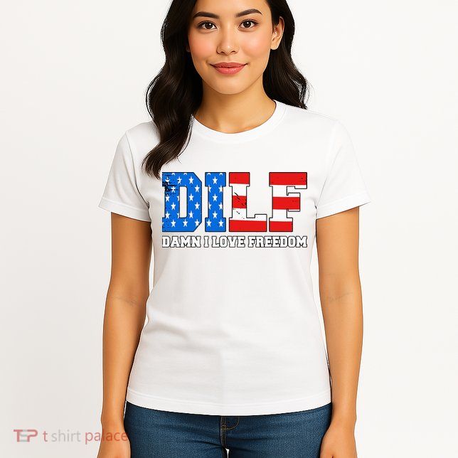 Dilf Damn I Love Freedom Womens T-Shirt