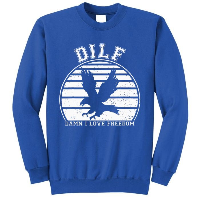 Dilf Damn I Love Freedom Eagle Funny Patriotic Tall Sweatshirt