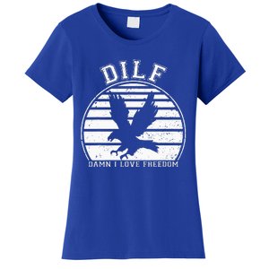 Dilf Damn I Love Freedom Eagle Funny Patriotic Women's T-Shirt