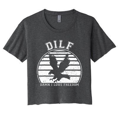 Dilf Damn I Love Freedom Eagle Funny Patriotic Women's Crop Top Tee