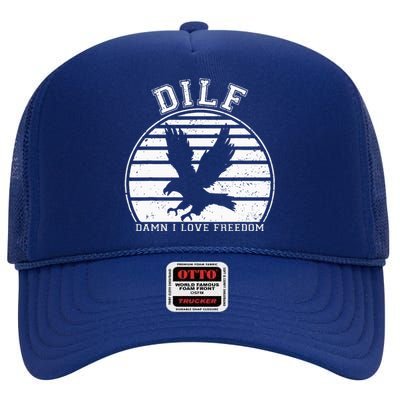 Dilf Damn I Love Freedom Eagle Funny Patriotic High Crown Mesh Back Trucker Hat