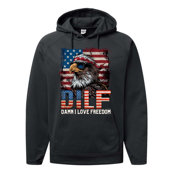 Dilf Damn I Love Freedom Eagle Funny Patriotic 4th Of July Performance Fleece Hoodie