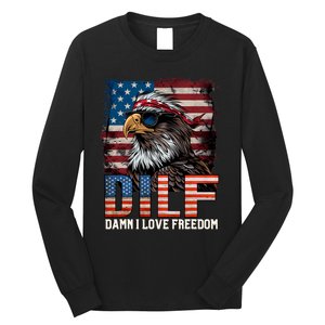 Dilf Damn I Love Freedom Eagle Funny Patriotic 4th Of July Long Sleeve Shirt