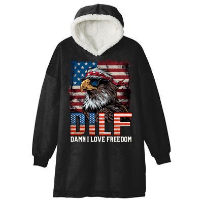 Dilf Damn I Love Freedom Eagle Funny Patriotic 4th Of July Hooded Wearable Blanket