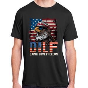 Dilf Damn I Love Freedom Eagle Funny Patriotic 4th Of July Adult ChromaSoft Performance T-Shirt