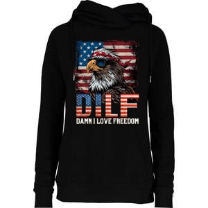 Dilf Damn I Love Freedom Eagle Funny Patriotic 4th Of July Womens Funnel Neck Pullover Hood