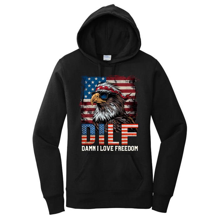 Dilf Damn I Love Freedom Eagle Funny Patriotic 4th Of July Women's Pullover Hoodie