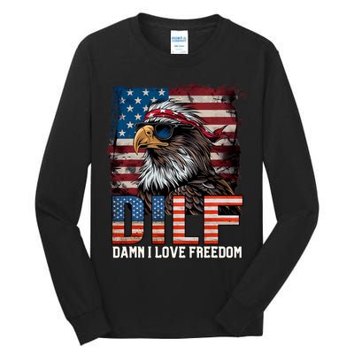 Dilf Damn I Love Freedom Eagle Funny Patriotic 4th Of July Tall Long Sleeve T-Shirt