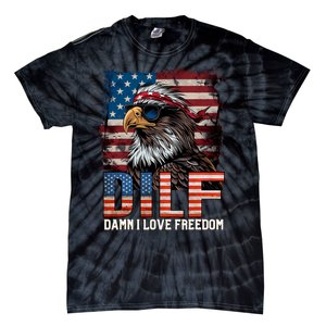 Dilf Damn I Love Freedom Eagle Funny Patriotic 4th Of July Tie-Dye T-Shirt