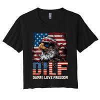 Dilf Damn I Love Freedom Eagle Funny Patriotic 4th Of July Women's Crop Top Tee