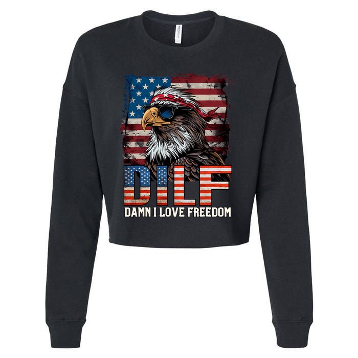 Dilf Damn I Love Freedom Eagle Funny Patriotic 4th Of July Cropped Pullover Crew