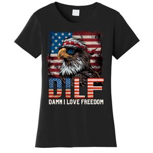 Dilf Damn I Love Freedom Eagle Funny Patriotic 4th Of July Women's T-Shirt