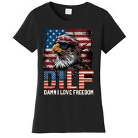 Dilf Damn I Love Freedom Eagle Funny Patriotic 4th Of July Women's T-Shirt