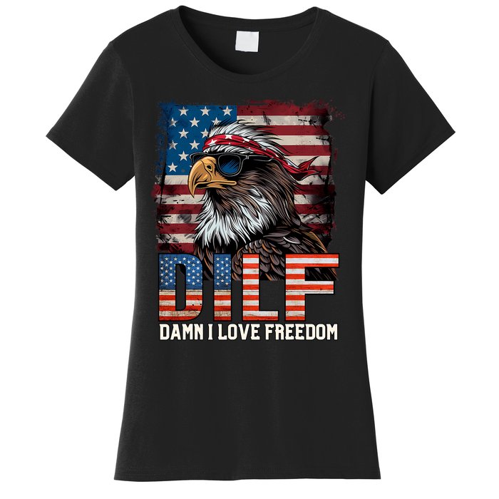 Dilf Damn I Love Freedom Eagle Funny Patriotic 4th Of July Women's T-Shirt