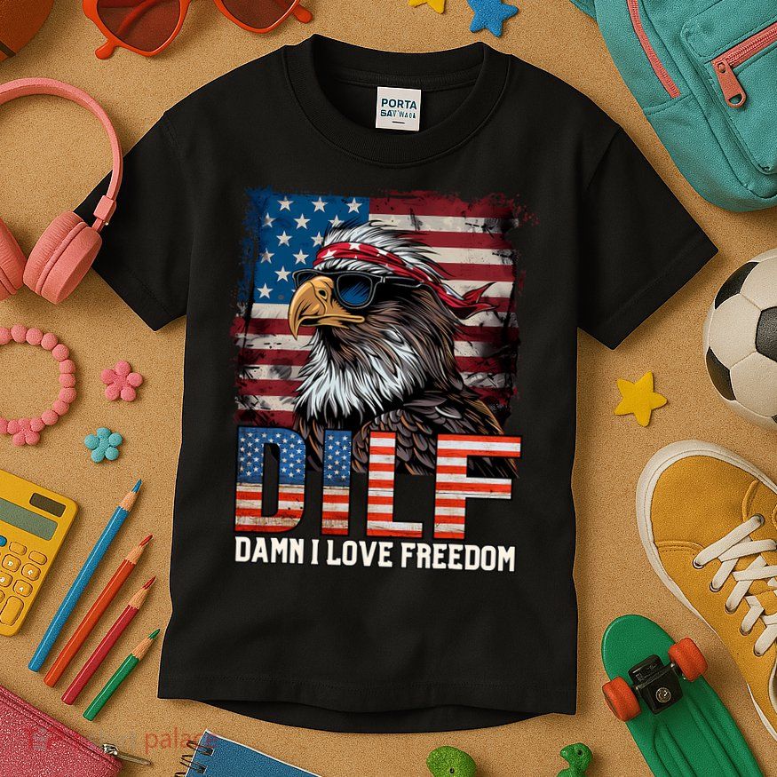 Dilf Damn I Love Freedom Eagle Funny Patriotic 4th Of July Kids T-Shirt