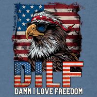 Dilf Damn I Love Freedom Eagle Funny Patriotic 4th Of July Garment-Dyed Sweatshirt