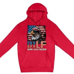 Dilf Damn I Love Freedom Eagle Funny Patriotic 4th Of July Premium Pullover Hoodie