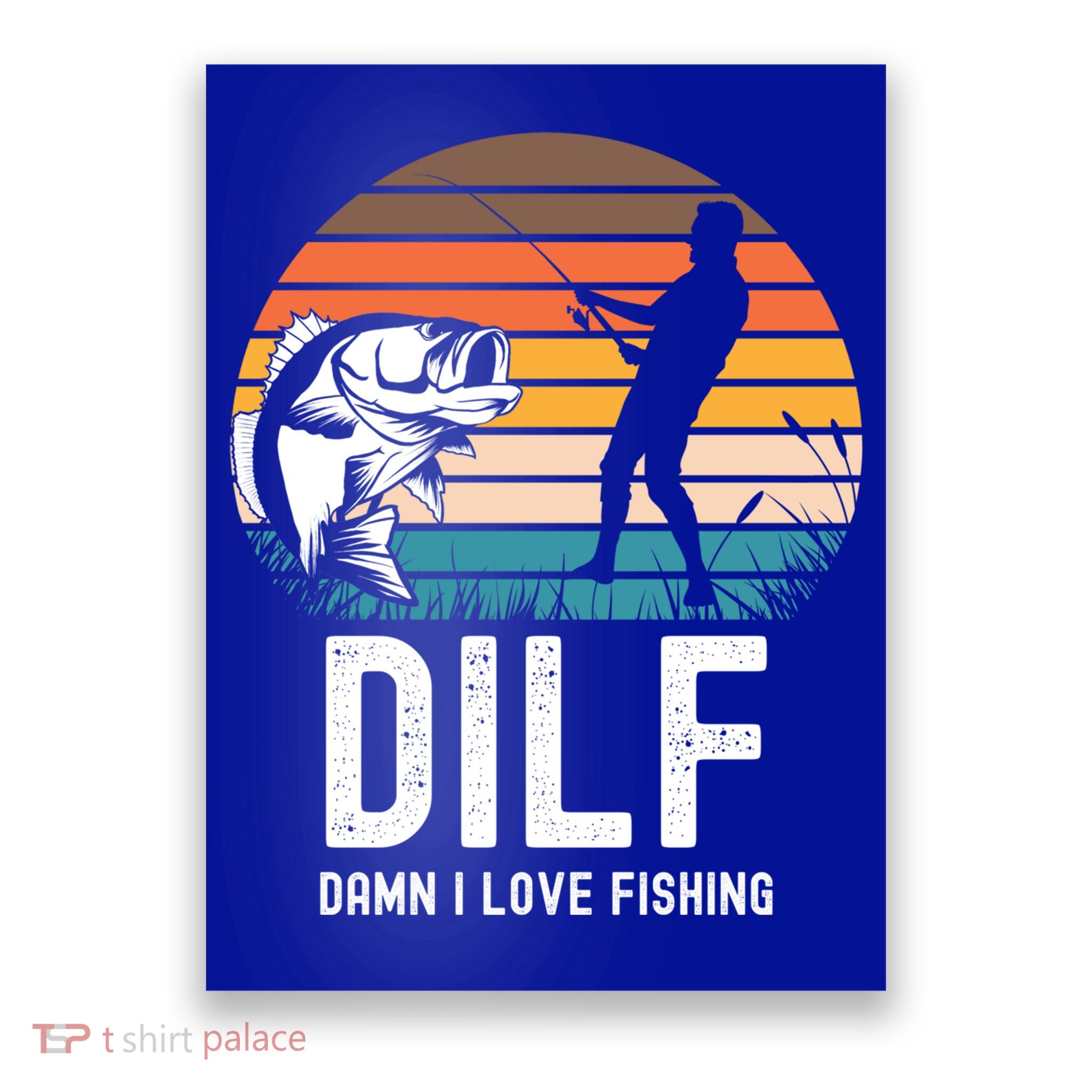 Dilf Damn I Love Fishing Gift Poster