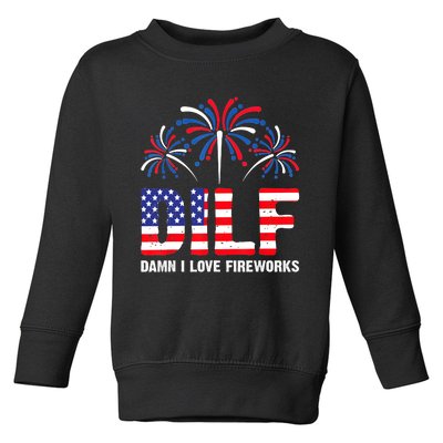 Dilf Damn I Love Fireworks Funny American Patriotic July 4th Toddler Sweatshirt