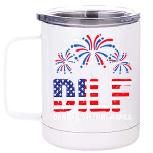 Dilf Damn I Love Fireworks Funny American Patriotic July 4th 12 oz Stainless Steel Tumbler Cup